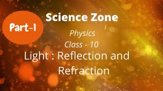 # Science zone class 10 light: Reflection and refraction (part-1)