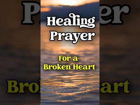 Daily Powerful Prayer for a Broken Heart - Healing Prayer #prayer #nightprayer #morningprayer