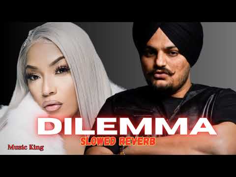 Dilemma ( Slowed + Reverb ) - Stefflon Don | Sidhu Moose Wala