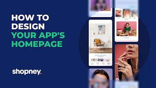 How to Design Your Mobile App's Homepage | Shopney Mobile App Builder for Shopify and Shopify Plus