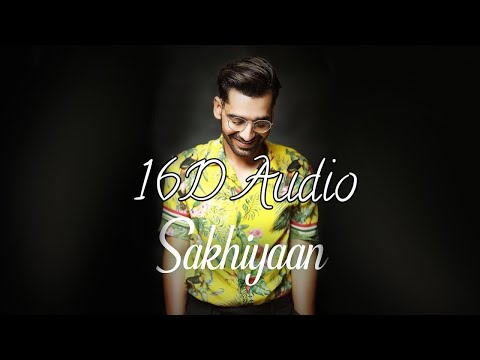 Maninder Buttar : SAKHIYAAN 16D Audio | Use Headphones