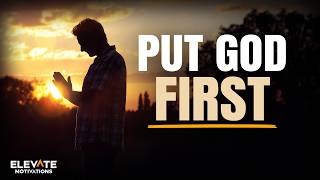 Put God First, Worship God | Christian Motivation