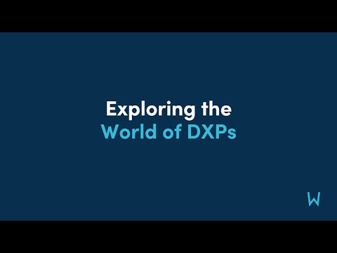 Exploring the World of DXPs from Industry Experts