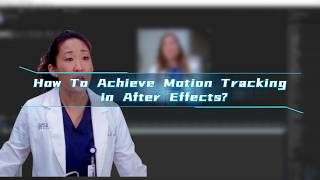 How To Achieve Motion Tracking in After Effects?