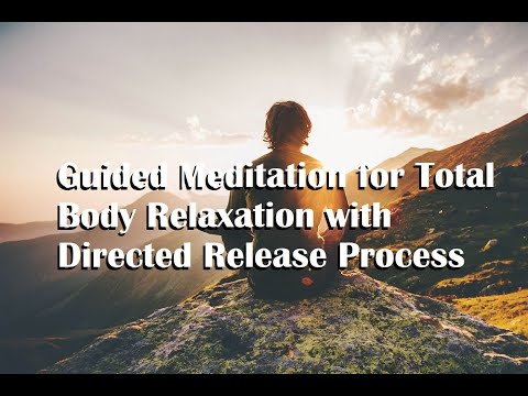 Guided Meditation for Total Body Relaxation with Directed Release Process