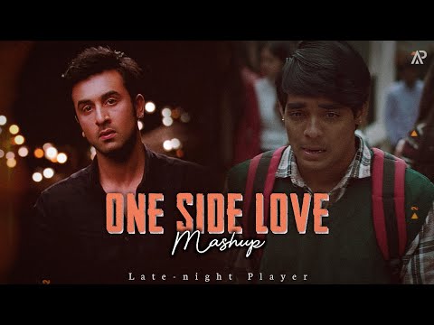 One Side Love Mashup ( Late-night Player )