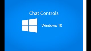 Chat Controls Windows 10