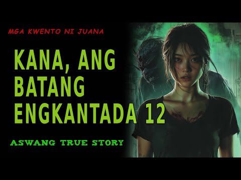 KANA, ANG BATANG ENGKANTADA 12 | Kwentong Aswang | True Story