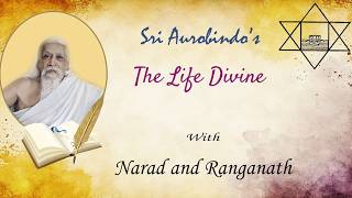 The Life Divine with Narad and Ranganath - Part 385 - Book 2 Ch. 28 (Pg 1106-1107)