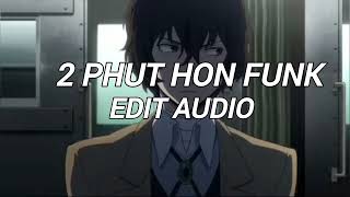 2 phut hon funk [edit audio] - 2 PHUT HON FUNK - slowed edit audio