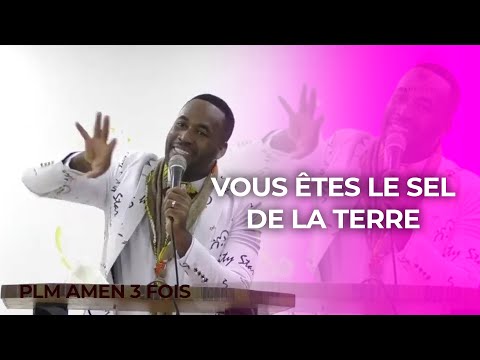 VOUS ÊTES LE SEL DE LA TERRE - PLM AMEN 3 FOIS