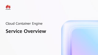 Cloud Container Engine (CCE) Service Overview