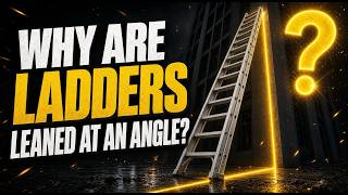 Why Are Ladders Leaned at an Angle?