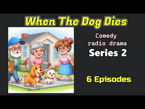 When The Dog Dies - Series 2 of 4 - BBC Radio (Comedy)