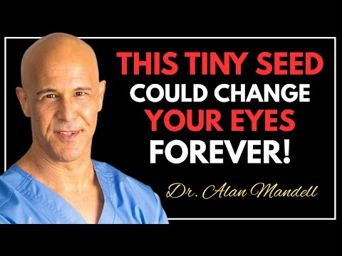 4 Tiny Seeds to Protect Your Eyes After 70 || Dr. Alan Mandell