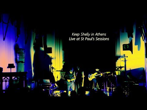 Keep Shelly in Athens - Flyway (Live in Athens at St Paul's Sessions)