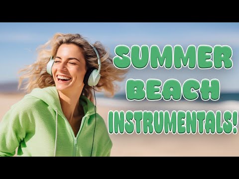 Summer Beach Instrumentals 🏖️ 🌊 🏄| 3 + Hours