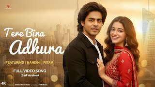 Tere Bina Adhura | Full Video Song | Sad Version | New Sad Song | Hindi Sad Song | Love | Romantic 