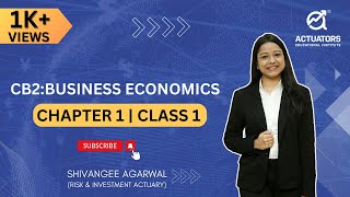 CB2: Business Economics | Chapter 1 Class 1 | By Shivangee Agarwal | IFoA | IAI