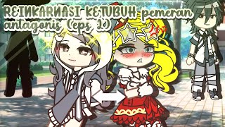 REINKARNASI KE TUBUH PEMERAN ANTAGONIS!!?? ||   GCMM+S (gacha club mini movie+series) || EPISODE 2