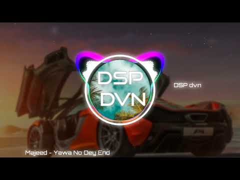 Majeed - Yawa No Dey End(#dspeffect)