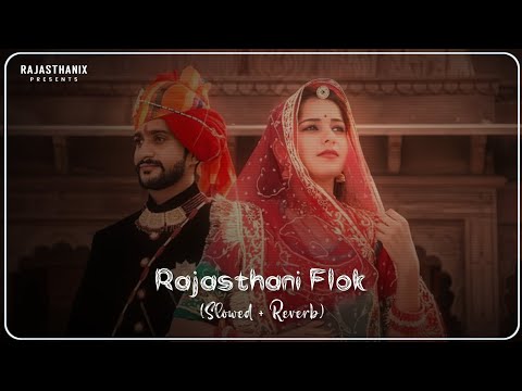 Rajasthani Folk Mashup (Slowed+Reverb) | Rajasthani Song | Marwadi Song