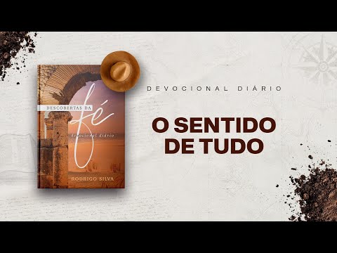 Devocional Diário: 2 de Março - O SENTIDO DE TUDO | Descobertas da Fé