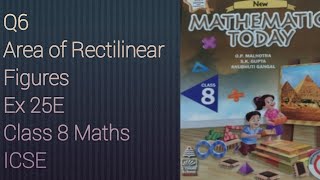 Q6 Ex 25E Areas of Rectilinear Figures | ICSE Math Class 8 | New Mathematics Today | O P Malhotra |