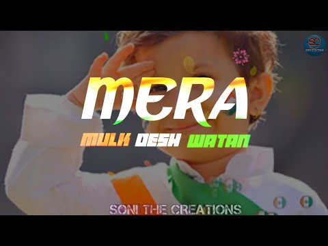 Mera Mulk Mera Desh | Independence Day Special Status | Narendra Modi | Ae Watan| Soni The Creations