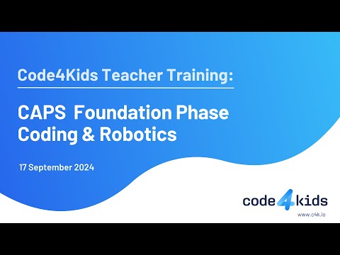 Code4Kids Teacher Training: CAPS Coding & Robotics (Foundation Phase)