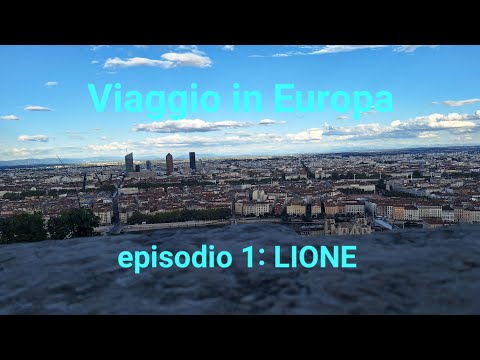 Viaggio in Europa (speciale 100 iscritti) episodio 1: LIONE