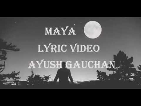 Aayush gauchan / Maya / lyrics video