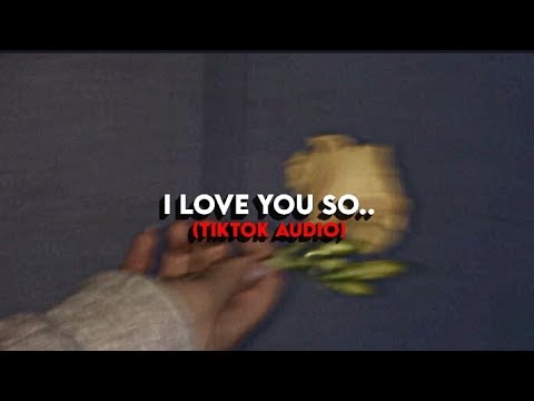 𝐼 𝑙𝑜𝑣𝑒 𝑦𝑜𝑢 𝑠𝑜 - 𝑇ℎ𝑒 𝑊𝑎𝑙𝑡𝑒𝑟𝑠 (TikTok Audio)