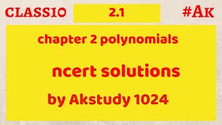 #1 class 10 maths chapter 2 Ex 2.1 Polynomials by Akstudy 1024