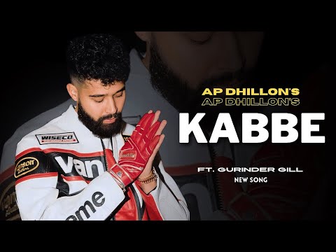 AP Dhillon - Kabbe (New Song) Gurinder Gill | Shinda Kahlon | AP Dhillon New Song