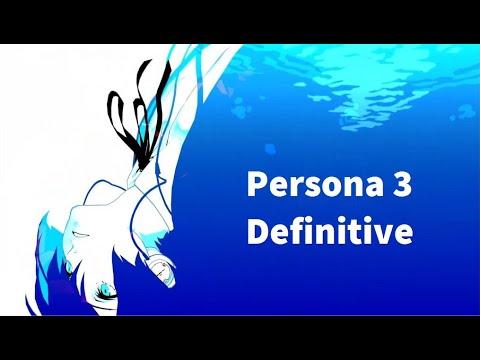 Persona 3 Reload: The DEFINITIVE P3 Experience