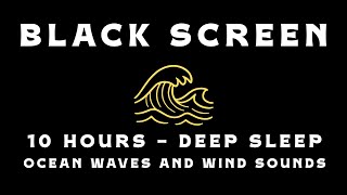 Ocean Waves and Wind Sounds — 10 Hours Dark Screen for Deep Sleep