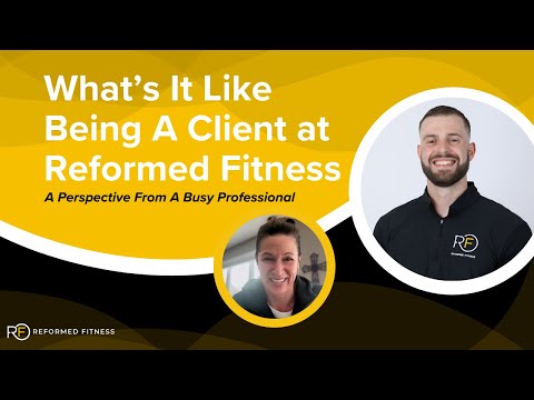 What's it like being a client at Reformed Fitness | A Perspective from A Busy Professional