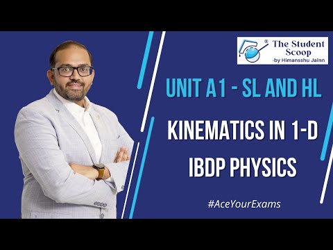A1 Kinematics in 1 D Motion | SL and HL | IBDP Physics | The Student Scoop | by Himansshu Jainn