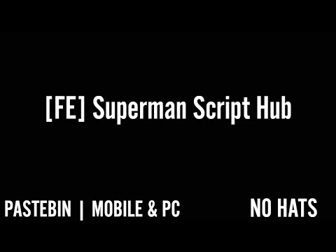 [FE] Superman Script Hub | Pastebin | No Hats