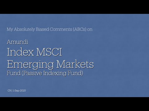 Amundi Index MSCI Emerging Markets Fund - My Absolutely Biased Comments (ABCs)