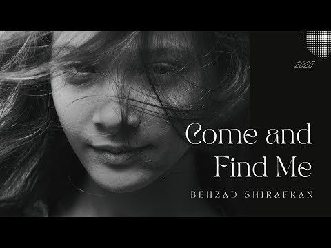 Come And Find Me - Behzad Shirafkan