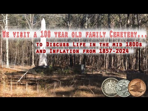 We visit a 108-year-old family cemetery to discuss life in the 1800s and inflation from 1857 - 2024