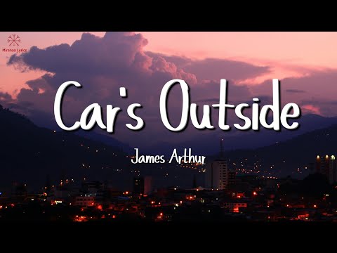 James Arthur - Car's Outside (Lyrics)