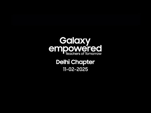 Galaxy empowered Educators Summit | Feb 2025 - Delhi Chapter | Samsung