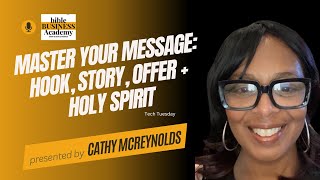 Master Your Message: Hook, Story, Offer + Holy Spirit: Tech Tuesday