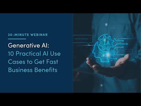 Webinar on Generative AI: 10 Practical AI Use Cases to Get Fast Business Benefits