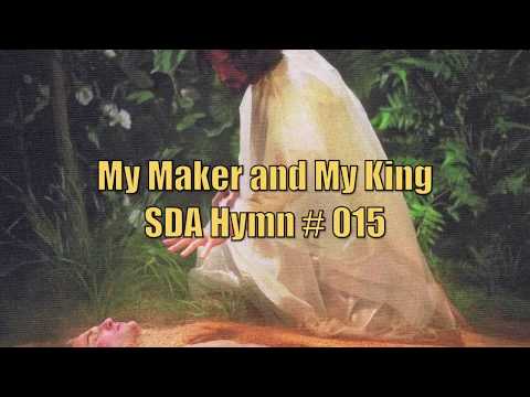 My Maker and My King - SDA Hymn # 015