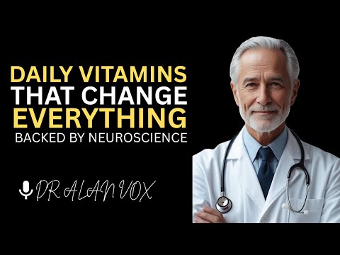 Keep These Vitamins Daily — Your Brain & Body Will Transform | Dr. Alan Vox