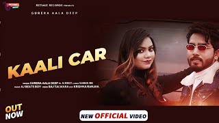 Latest Haryanvi Song - Kali Car (Official Video) Gurera Aala Deep | New Haryanvi Song Haryanvi 2022